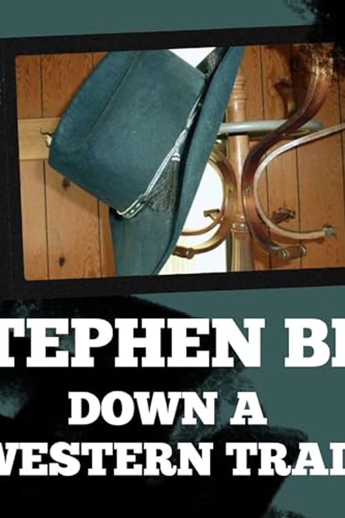 Cover Art for B0BHJN6DKJ, Stephen Bly Down A Western Trail by Stephen Bly