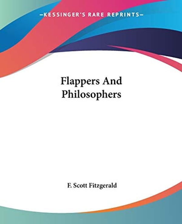 Cover Art for 9781419120015, Flappers And Philosophers by F. Scott Fitzgerald