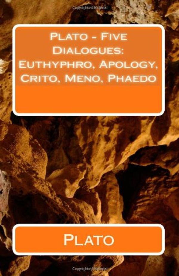 Cover Art for 9781449521288, Plato - Five Dialogues: Euthyphro, Apology, Crito, Meno, Phaedo by Plato