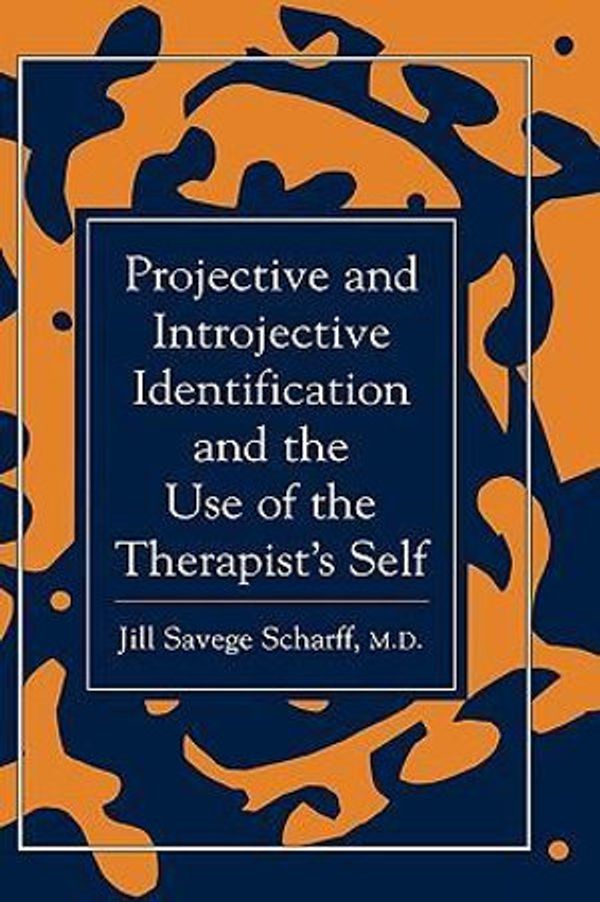 Cover Art for 9780876685303, Projective and Introjective Identification and the Use of the Therapist's Self by Jill Savege Scharff