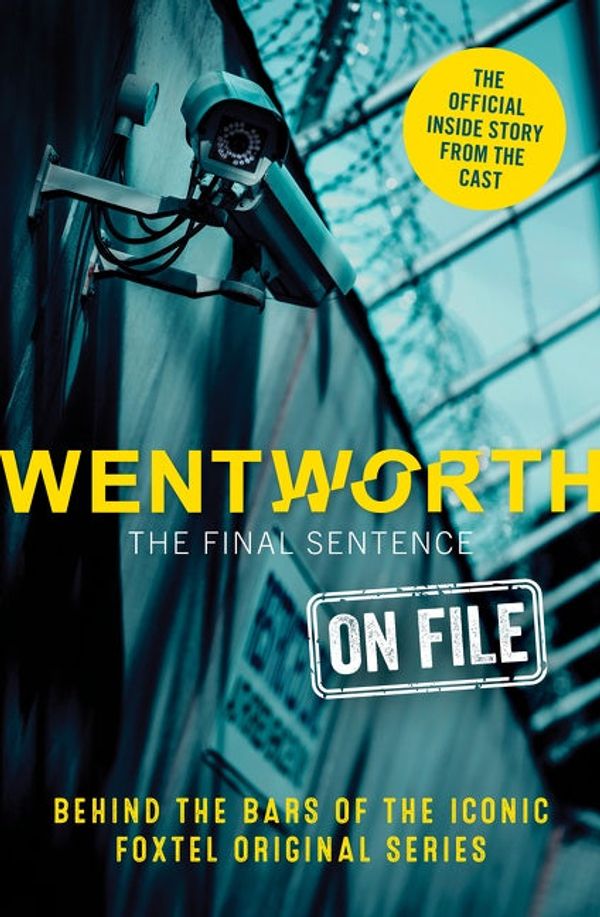 Cover Art for 9781460714485, Wentworth - The Final Sentence On File by Erin McWhirter