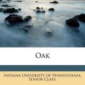 Cover Art for 9781179721965, Oak by Indiana University of Pennsylvania Seni