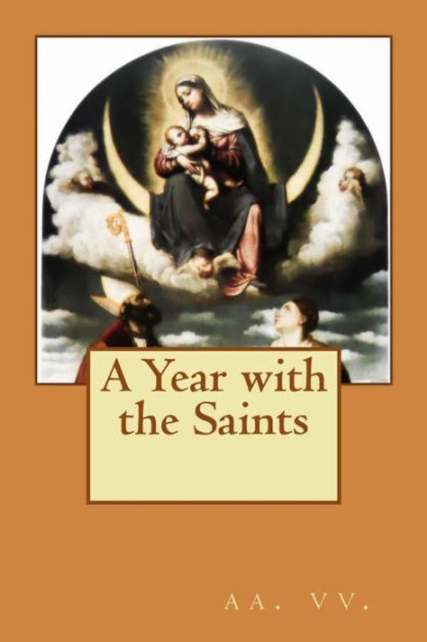 Cover Art for 9781508814924, A Year with the Saints by AA VV