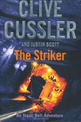 Cover Art for B00IJ0DX7U, The Striker: Isaac Bell #6 by Cussler, Clive (2013) Hardcover by Clive Cussler