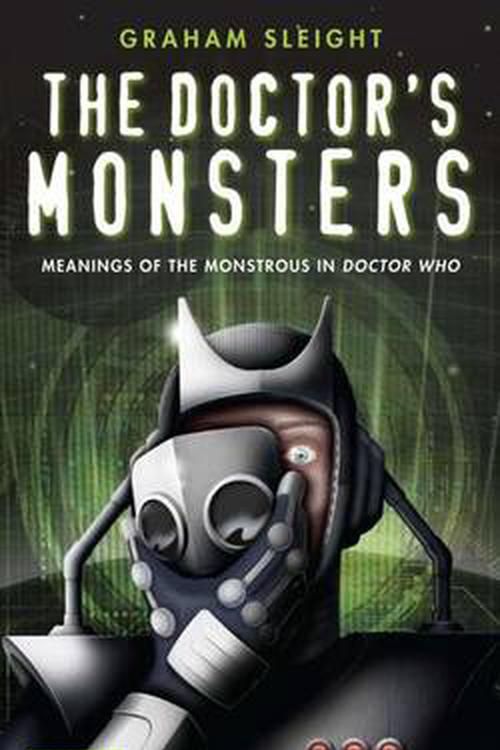 Cover Art for 9781848851788, The Doctor's Monsters by Graham Sleight