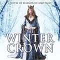 Cover Art for 9781402296819, The Winter Crown: A Novel of Eleanor of Aquitaine by Elizabeth Chadwick