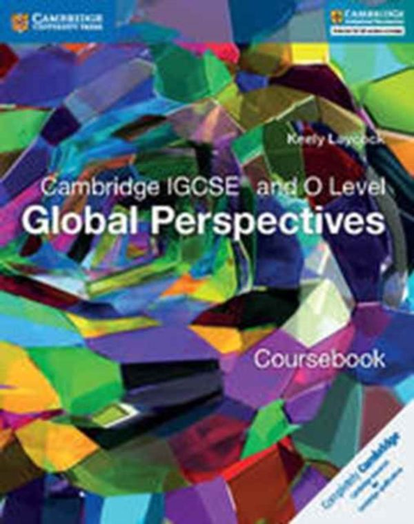 Cover Art for 9781316611104, Cambridge IGCSE® and O Level Global Perspectives Coursebook (Cambridge International IGCSE) by Keely Laycock