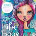 Cover Art for 9781631593536, Create Your Life Book: Mixed-Media Art Projects for Expanding Creativity and Encouraging Personal Growth by Tamara Laporte