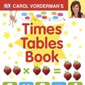 Cover Art for 9781405341363, Carol Vorderman's Times Tables Book by Carol Vorderman