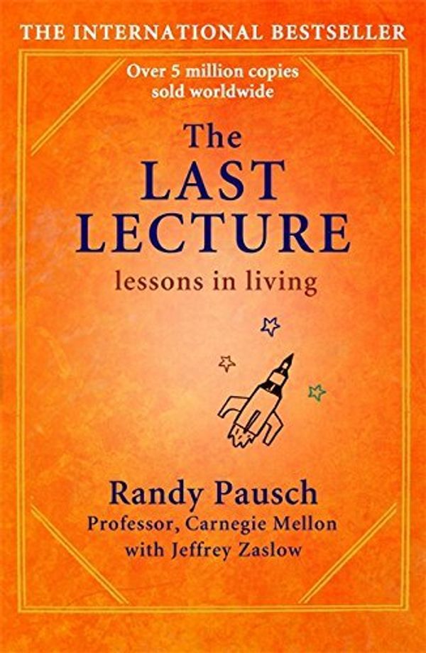 Cover Art for B01LPEBBLQ, The Last Lecture by Randy Pausch (2010-06-24) by Randy Pausch;Jeffrey Zaslow