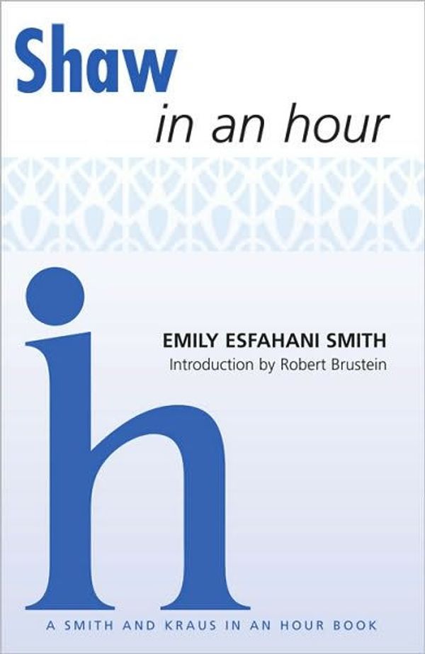 Cover Art for 9781936232246, Shaw in an Hour by Emily Esfahani Smith