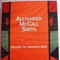 Cover Art for 9780753119358, Morality for Beautiful Girls by Alexander McCall Smith