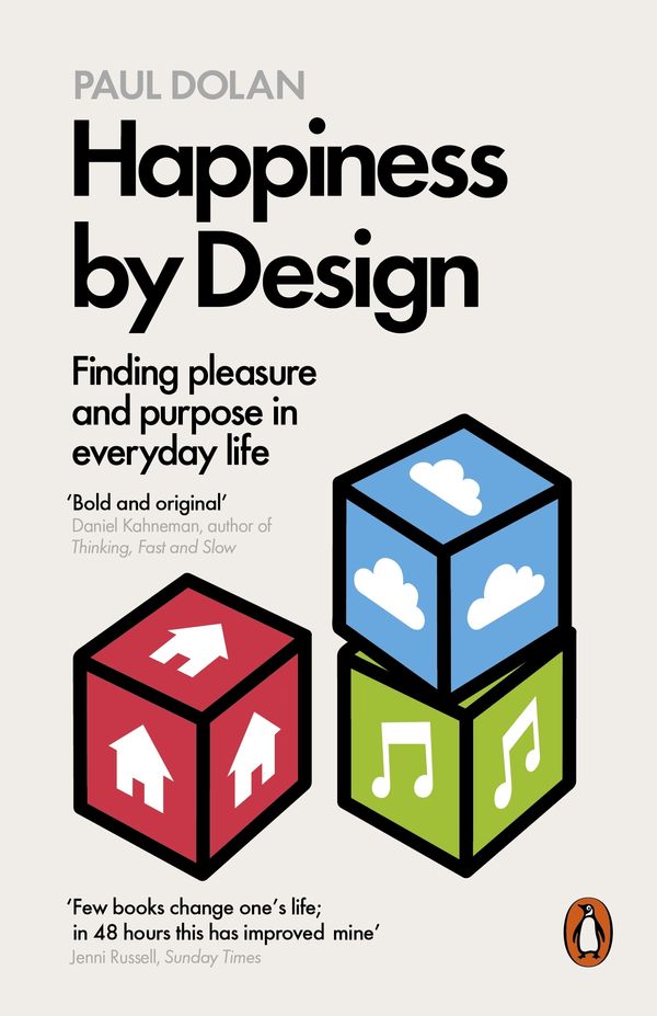 Cover Art for 9780141977539, Happiness by Design: Finding Pleasure and Purpose in Everyday Life by Paul Dolan