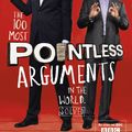 Cover Art for 9781444762099, The 100 Most Pointless Arguments in the World: A pointless book written by the presenters of the hit BBC 1 TV show by Alexander Armstrong