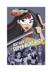 Cover Art for 9781101940686, Katana at Super Hero High (DC Super Hero Girls) by Lisa Yee