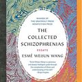 Cover Art for 9781978640924, The Collected Schizophrenias: Essays by Esme Weijun Wang