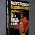 Cover Art for 9780671661472, Generation of Swine: Tales of Shame and Degradation in the '80s (Gonzo Letters) by Hunter S. Thompson