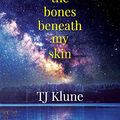 Cover Art for 9781732399907, The Bones Beneath My Skin by Tj Klune