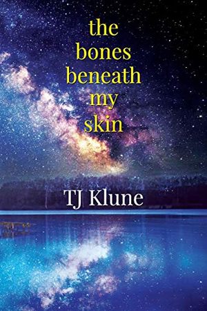 Cover Art for 9781732399907, The Bones Beneath My Skin by Tj Klune