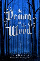 Cover Art for 9781627796620, The Demon in the Wood by Leigh Bardugo