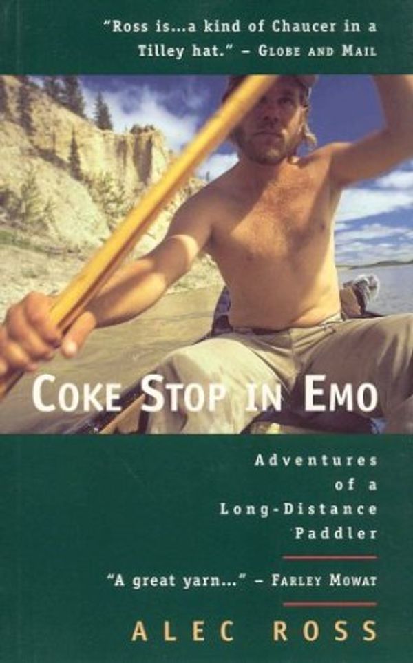 Cover Art for 9781550137682, Coke Stop In Emo: Adventures Of A Long-Distance Paddler by Ross, Alec