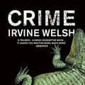 Cover Art for 8601200959437, Crime by Irvine Welsh