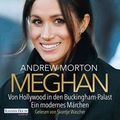 Cover Art for B07C8BJ78J, Meghan: Von Hollywood in den Buckingham-Palast. Ein modernes Märchen by Andrew Morton