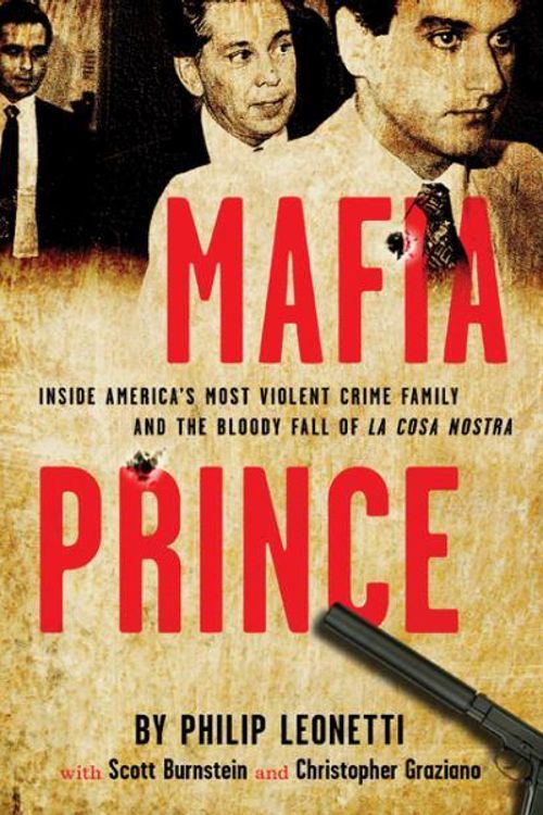 Cover Art for 9780762445837, Mafia Prince by Phil Leonetti, Scott Burnstein, Christopher Graziano