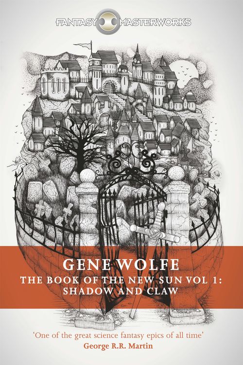 Cover Art for 9781473211971, The Book Of The New Sun: Volume 1: Shadow and Claw (FANTASY MASTERWORKS) by Gene Wolfe