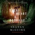 Cover Art for B01B5H084O, Every Heart a Doorway by Seanan McGuire