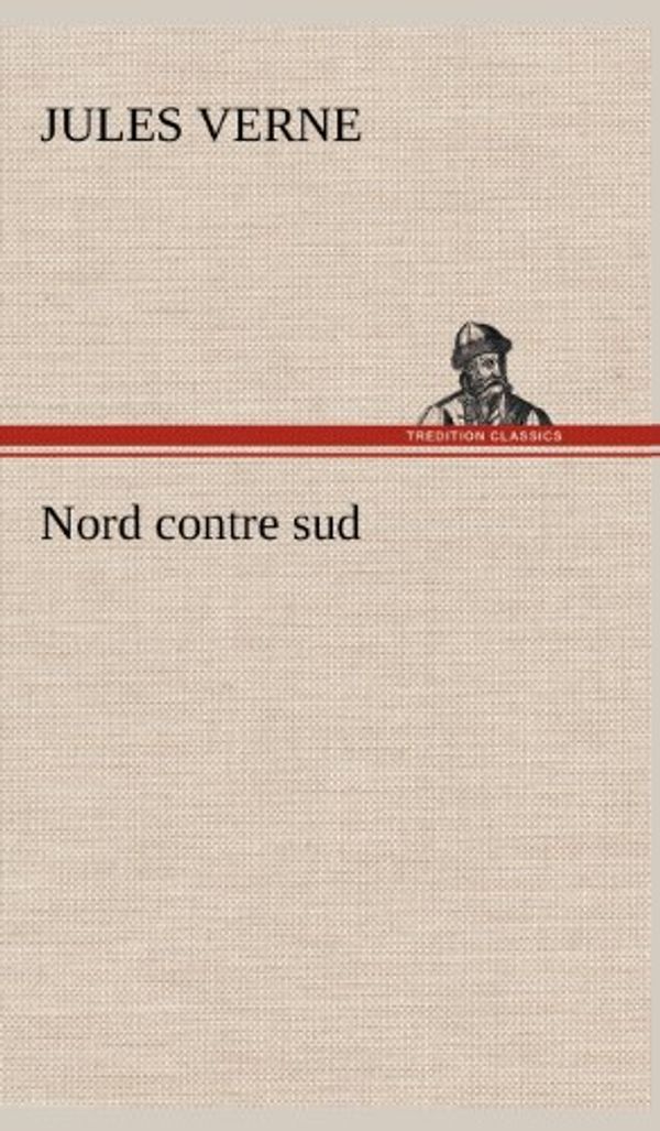 Cover Art for 9783849145057, Nord Contre Sud by Jules Verne