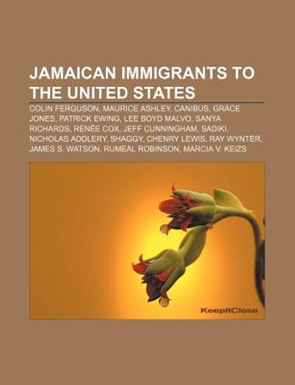 Cover Art for 9781155454757, Jamaican Immigrants to the United States: Colin Ferguson, Maurice Ashley, Canibus, Grace Jones, Patrick Ewing, Lee Boyd Malvo, Sanya Richards by Unknown