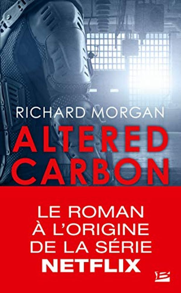 Cover Art for 9791028105457, Le cycle de Takeshi Kovacs, Tome 1 : Carbone modifié by Richard Morgan