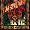 Cover Art for 9780857660978, Infernal Devices by K. W. Jeter