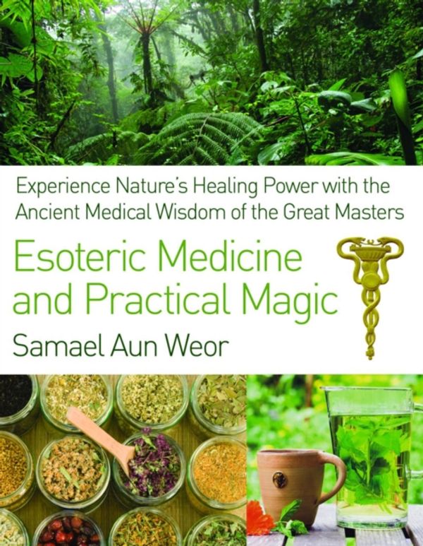 Cover Art for 9781934206980, Esoteric Medicine and Practical Magic by Samael Aun Weor
