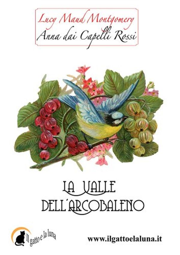 Cover Art for B00IY2ANLM, Anna dai Capelli Rossi: La valle dell'arcobaleno by Lucy Maud Montgomery