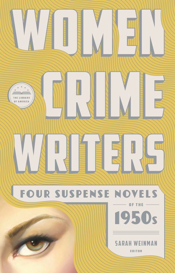 Cover Art for 9781598534313, Women Crime Writers: Four Suspense Novels of the 1950s (LOA #269) by Charlotte Armstrong, Patricia Highsmith, Margaret Millar, Dolores Hitchens