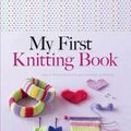Cover Art for 9780486805658, My First Knitting Book: Easy to Follow Instructions and More Than 15 Projects (Dover Knitting, Crochet, Tatting, Lace) by Hildegarde Deuzo