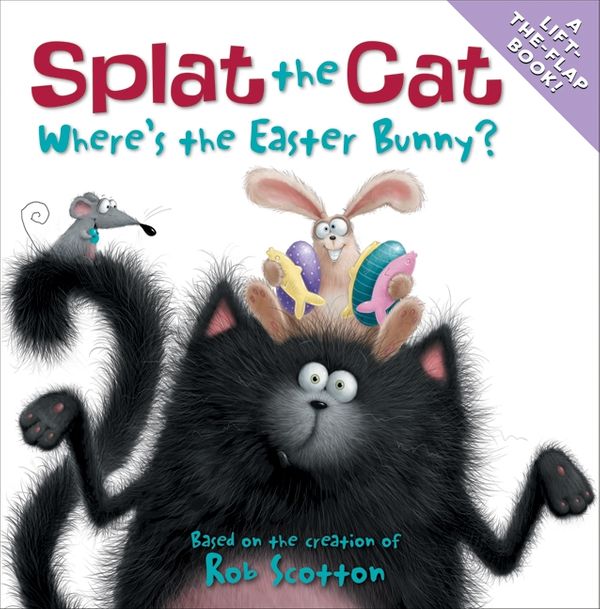 Cover Art for 9780061978616, Splat the Cat: Where's the Easter Bunny? by Rob Scotton