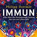 Cover Art for B093T4JNJK, Immun: Alles über das faszinierende System, das uns am Leben hält | Ein kurzgesagt-Buch (German Edition) by Philipp Dettmer