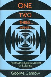 Cover Art for 9780486256641, One, Two, Three...Infinity by George Gamow