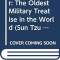 Cover Art for 9781121316027, The Art of War: The Oldest Military Treatise in the World (Sun Tzu Wu) by Sun-Tzu; Griffith, Samuel B. (translator); Hart, B. H. Liddell (foreword)