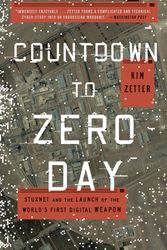 Cover Art for 9780770436193, Countdown to Zero Day: Stuxnet and the Launch of the World's First Digital Weapon by Kim Zetter