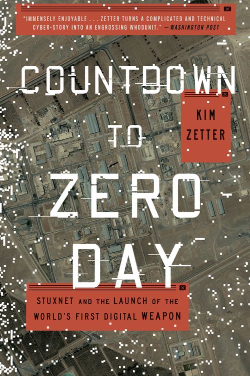 Cover Art for 9780770436193, Countdown to Zero Day: Stuxnet and the Launch of the World's First Digital Weapon by Kim Zetter