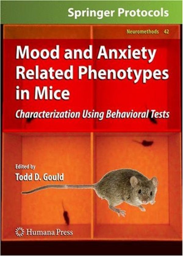 Cover Art for 9781607613022, Mood and Anxiety Related Phenotypes in Mice by Todd D. Gould