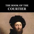 Cover Art for 9781781394274, The Book of the Courtier by Baldassare Castiglione