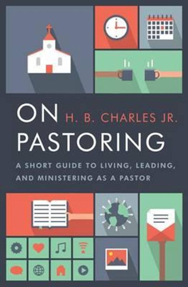 Cover Art for 9780802414601, On PastoringA Short Guide to Living, Leading, and Ministeri... by H.B. Charles Jr.