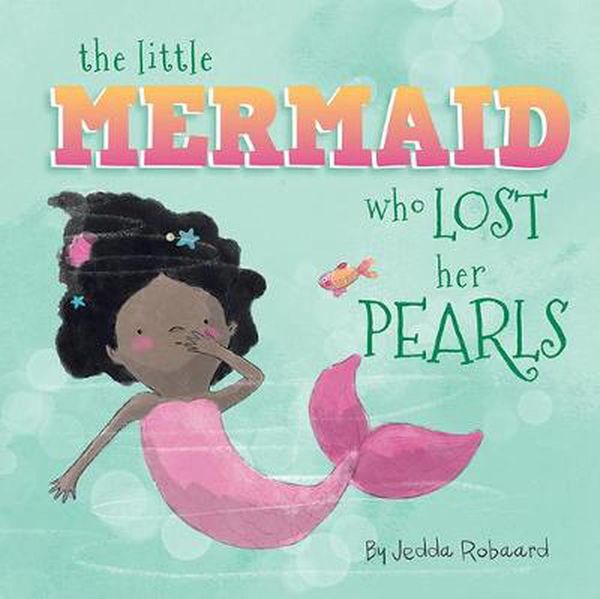 Cover Art for 9781760505035, The Little Mermaid Who Lost Her Pearls (Volume 4) by Jedda Robaard
