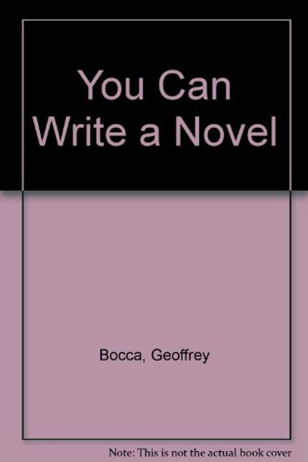 Cover Art for 9780139768378, You Can Write a Novel by Geoffrey Bocca