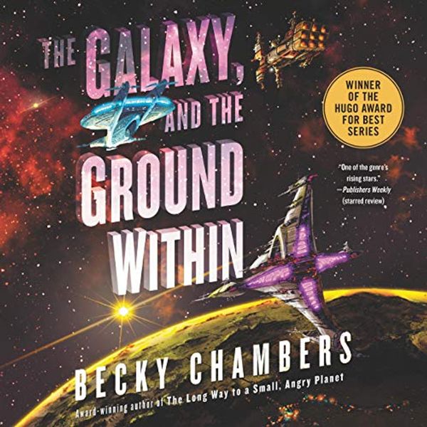 Cover Art for 9781799957218, The Galaxy, and the Ground Within: A Novel (The Wayfarers Series) by Becky Chambers